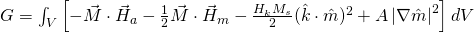 G=\int_V \left[ - \vec{M}\cdot\vec{H}_a - \frac{1}{2}\vec{M} \cdot \vec{H}_m - \frac{H_k M_s}{2}  (\hat{k} \cdot \hat{m})^2 + A \left|\nabla \hat{m}\right|^2 \right] dV