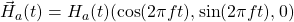 \vec{H}_a(t) = H_a(t)(\cos(2\pi f t), \sin(2\pi f t),0)