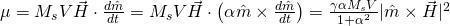 \mu = M_s V \vec{H} \cdot \frac{d\hat{m}}{dt} = M_s V \vec{H} \cdot \left(\alpha \hat{m} \times \frac{d\hat{m}}{dt} \right)=\frac{\gamma \alpha M_s V}{1+\alpha^2} |\hat{m}\times\vec{H}|^2