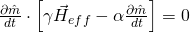 \frac{\partial \hat{m}}{dt} \cdot \left[\gamma \vec{H}_{eff} - \alpha \frac{\partial \hat{m}}{dt}\right] = 0